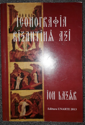 Ion Lazar &amp;ndash; Iconografia bizantina azi foto
