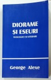 DIORAME si ESEURI TEOLOGICE si LITERARE de GEORGE ALEXE, 1996