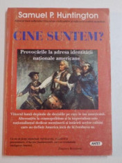 CINE SUNTEM? PROVOCARILE LA ADRESA IDENTITATII NATIONALE AMERICANE - SAMUEL P. HUNTINGTON foto