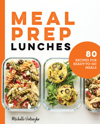 Meal Prep Lunches: 80 Recipes for Ready-To-Go Meals foto