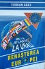Renasterea Europei De La Atlantic La Urali - Florian Garz, Odeon, 1999, Carte Politica