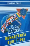 Renasterea Europei De La Atlantic La Urali - Florian Garz, Odeon, 1999, Carte Politica
