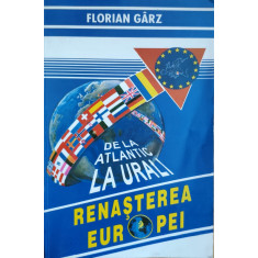 De La Antlatic La Urali Renasterea Europei - Florian Garz ,557934