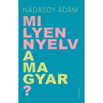 Milyen nyelv a magyar? - N&amp;aacute;dasdy &amp;Aacute;d&amp;aacute;m foto