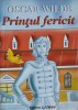Printul Fericit - Oscar Wilde - Editura Lucman, 2007 - Carte de Povesti pentru Copii - 93 Pagini