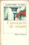 Cunoastere de noapte - Alexandru Ivasiuc