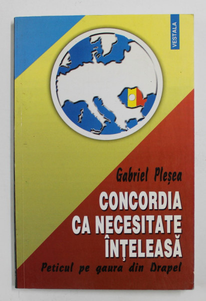 CONCORDIA CA NECESITATE INTELEASA - PETICUL DIN GAURA DE DRAPEL de GABRIEL PLESEA , 2001 , DEDICATIE *