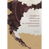 Kutat&aacute;sok a Habsburg Birodalom &eacute;s ut&oacute;d&aacute;llamainak t&ouml;rt&eacute;net&eacute;ből - Tanulm&aacute;nyok De&aacute;k &Aacute;gnes tisztelet&eacute;re