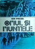 Ion Preda - Omul si Muntele, Alpinism si Explorare Montana, Editura Sport-Turism, 1981, 292 pagini, Carte in limba Romana