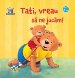 Tati, vreau sa ne jucam! | Sandra Grimm