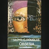 OBSESIA - LLOYD C. DOUGLAS - EDITURA VENUS