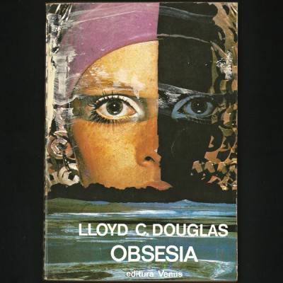 OBSESIA - LLOYD C. DOUGLAS - EDITURA VENUS foto
