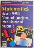 Matematica. Problemele date la etapele locale, judetene, interjudetene si nationale ale olimpiadelor scolare pentru clasele V-VIII, in perioada 1990-1
