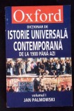 DICTIONAR DE ISTORIE UNIVERSALA CONTEMPORANA DE LA 1900 PANA AZI VOL.1 A-J-JAN PALMOWSKI-363053
