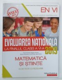 MATEMATICA SI STIINE , EVALUAREA NATIONALA LA FINALUL CLASEI A VI-a de FLORIN ANTOHE ... AGNES VOICA , 2019