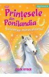 Printesele din Ponilandia. Salvarea miraculoasa - Chloe Ryder