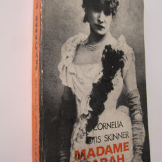 Madame Sarah (Viata actritei Sarah Bernhardt) - Cornelia Otis Skinner
