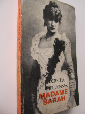 Madame Sarah (Viata actritei Sarah Bernhardt) - Cornelia Otis Skinner foto