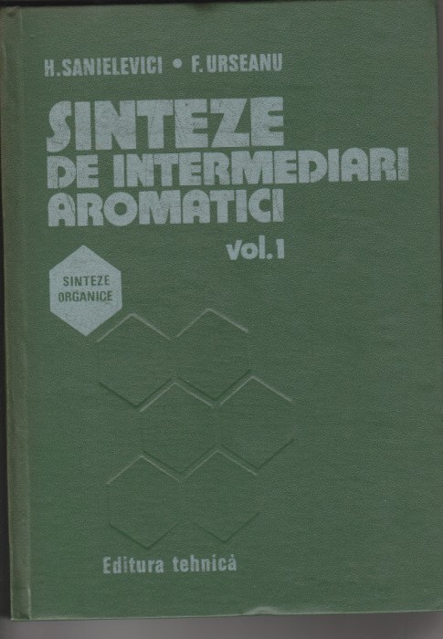 H. Sanielevici, F. Urseanu Sinteze de intermediari aromatici vol. 1 și 2