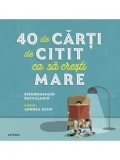 40 de carti de citit ca sa cresti mare/Pierdomenico Baccalario, Litera
