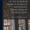 The Meditations of the Emperor Marcus Aurelius Antoninus. Translated by George Long