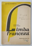 LIMBA FRANCEZA , MANUAL PENTRU CLASA A X - A de AURORA BOTEZ si MARIANA PERISANU , 1978 * PREZINTA SEMNE DE UZURA SI SUBLINIERI CU CREIONUL