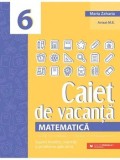Cumpara ieftin Matematica. Caiet de vacanta. Suport teoretic, exercitii si probleme aplicative. Clasa a 6-a. Editia a V-a/Maria Zaharia