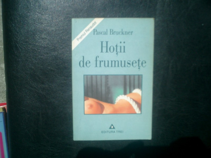 Hotii de frumusete - Pascal Bruckner