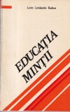 Educatia Mintii, Lucio Lombardo Radice, Editura Didactica si Pedagogica, Pedagogie, Stare Buna, Romana, 1981