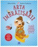Arta imbratisarii | Alberto Pellai, Barbara Tamborini, Didactica Publishing House