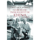 Cum m-am &icirc;ndrăgostit de China