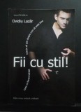 Fii cu stil - OVIDIU Lazăr
