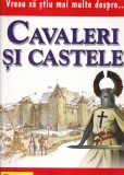 Philip Brooks - Vreau sa stiu mai multe despre... Cavaleri si castele