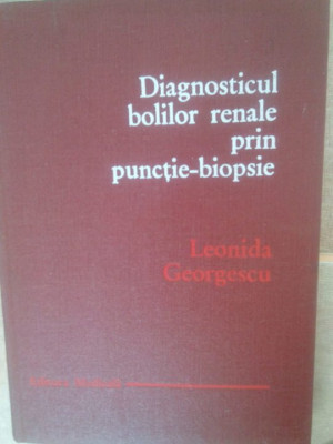 Leonida Georgescu - Diagnosticul bolilor renale prin punctie-biopsie (1978) foto