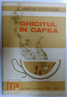 GHICITUL IN CAFEA de ARISTITA CANTACUZINO , 1990 foto