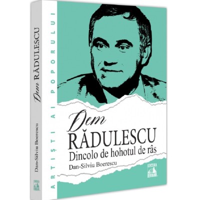 Dem Radulescu, dincolo de hohotul de ras, Dan Silviu Boerescu foto