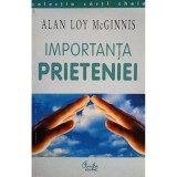 Alan Loy Mcginnis - Importanta prieteniei (Editia: 2000)