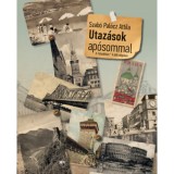 Utaz&aacute;sok ap&oacute;sommal - A Felvid&eacute;ken - A d&eacute;li v&eacute;geken - Szab&oacute; Pal&oacute;cz Attila