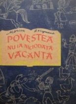 Moricz Zsigmond - Povestea nu ia niciodata vacanta. Povesti maghiare (ilustratii de Stela Cretu)