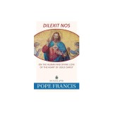 Dilexit Nos: On the Human and Divine Love of the Heart of Jesus Christ