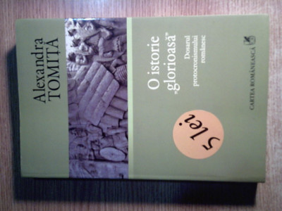 Alexandra Tomita - O istorie glorioasa -Dosarul protocronismului romanesc (2007) foto