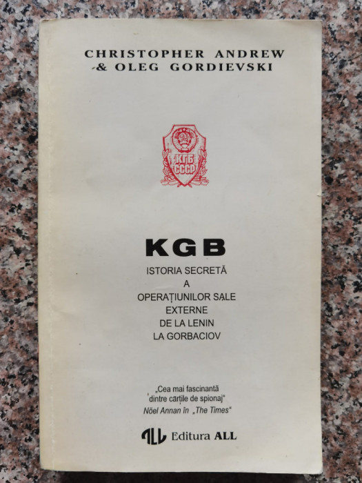 Kgb Istoria Secreta A Operatiunilor Sale Externe De La Lenin - C. Andrew O. Gordievski ,554201