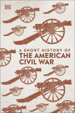 A Short History of The American Civil War | DK, Dorling Kindersley Ltd