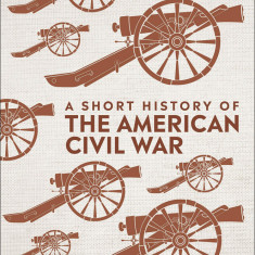 A Short History of The American Civil War | DK