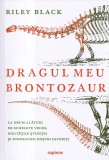 Dragul meu brontozaur - Riley Black