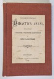 DIDACTICA MAGNA de IOAN AMOS COMENIUS , tradusa de PETRU GARBOVICEANU , 1904
