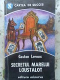 Secretul Marelui Loustalot - Gaston Leroux, Minerva 1992, Carte Politista, Romana, Paperback