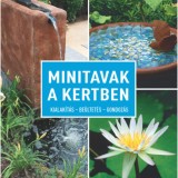 Minitavak a kertben - Kialak&iacute;t&aacute;s - be&uuml;ltet&eacute;s - gondoz&aacute;s - Daniel B&ouml;swirth