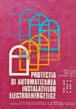 PROTECTIA SI AUTOMATIZAREA INSTALATIILOR ELECTROENERGETICE - 1981 - Sergiu Calin (AE34)