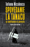 Spovedanie la Tanacu si uimitoarea ei poveste | Tatiana Niculescu, Humanitas